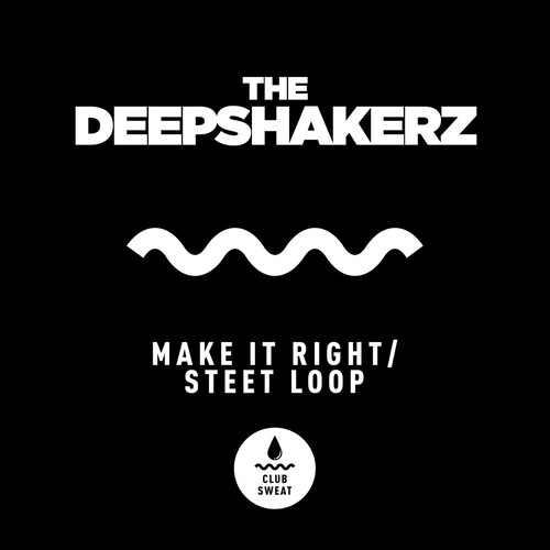 The Deepshakerz - Make It Right  Street Loop [CLUBSWE481]